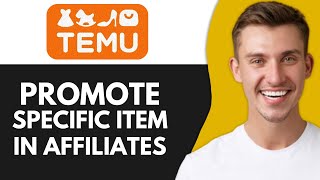 HOW TO PROMOTE SPECIFIC ITEM IN TEMU AFFILIATES FULL GUIDE [upl. by Nnyla]