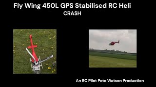 Fly Wing 450L GPS Stabilised RC Heli  Crash [upl. by Glory221]