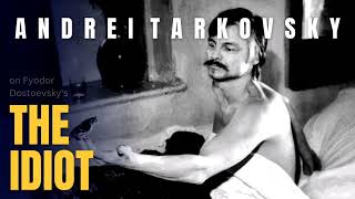 Tarkovsky on Dostoevskys The Idiot  A Study [upl. by Kassie]