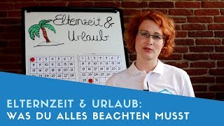 ▶ Elternzeit amp Urlaub Was du beachten musst [upl. by Groome13]