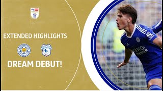 🦊 DREAM DEBUT  Leicester City v Cardiff City extended highlights [upl. by Savinirs]