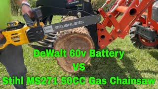 DeWalt 60V 20 Inch Battery Chainsaw Vs Stihl Farm Boss MS271 50cc Gas Chainsaw 239 [upl. by Tsew]