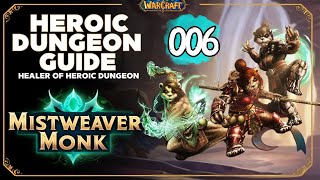 Mistweaver Monk Heals Heroic Dungeon Run 6  World of Warcraft Heroic Dungeon Guide [upl. by Moriarty]