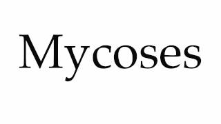 How to Pronounce Mycoses [upl. by Erialcyram]