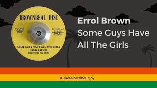 Errol Brown  Some Guys Have All The Girls [upl. by Storm]