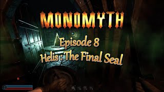 MonoMyth  Epi 8  Helis The Final Seal Mage Playthrough [upl. by Aieka]