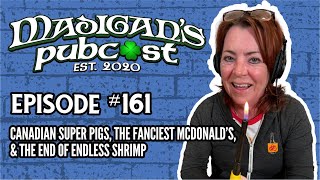 Madigans Pubcast EP161 Canadian Super Pigs The Fanciest McDonald’s amp The End of Endless Shrimp [upl. by Herr]