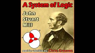 A System of Logic by John Stuart Mill read by Chris Greaves Part 18  Full Audio Book [upl. by Dani793]