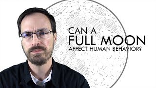 Does the Full Moon Affect Human Behavior [upl. by Yleik]