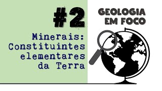 2 Minerais Constituintes elementares da Terra [upl. by Dahij]