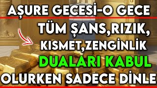 AÅURE GECESÄ°O GECE TÃœM ÅANSRIZIKKISMETZENGÄ°NLÄ°K DUALARI KABUL OLURKEN SADECE DÄ°NLE [upl. by Catharine646]