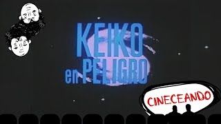 CINECEANDO KEIKO EN PELIGRO  CINERDS [upl. by Odericus]