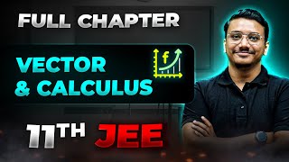 Vector amp Calculus FULL CHAPTER  Class 11th Physics  Arjuna JEE [upl. by Felizio]