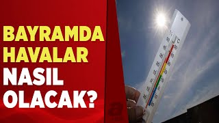 Bayramda havalar nasıl olacak Havalar ısınacak mı  A Haber [upl. by Damalas]