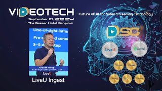 VideoTech 2024 LiveU Ingest by Andrew Wong [upl. by Butcher]