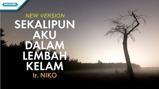 Sekalipun Aku Dalam Lembah Kelam  Ir Niko Official lyric video [upl. by Primrose]