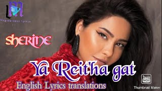 Sherine  Ya Reitha gat  English Lyrics Translations [upl. by Attehcnoc365]