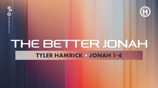 The Better Jonah  Jonah 14  Tyler Hamrick [upl. by Worrad]