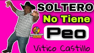 Vitico Castillo Soltero no tiene peo [upl. by Rabi]