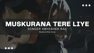 MUSKURANA TERE LIYE Full Video ABHISHEK RAI  SHURIYA  Latest Songs 2024  Hindi Songs 2024 [upl. by Ardnak903]