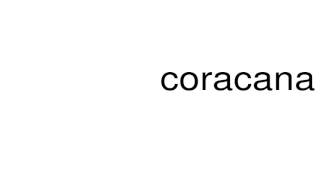 How to pronounce coracana [upl. by Wayne]