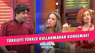 Türkçeyi Türkçe Kullanmadan Konuşmak  Güldür Güldür Show [upl. by Harewood]