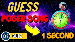 Guess the POSER SONG 1 SECOND  Quiz  Trivia  Test [upl. by Gnuoy]