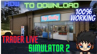 How To Download Trader Life Simulator 2 [upl. by Eivlys]