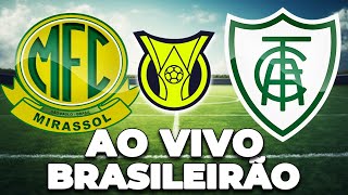 MIRASSOL 1 X 0 AMÃ‰RICAMG AO VIVO  CAMPEONATO BRASILEIRO  24Âª RODADA  NARRAÃ‡ÃƒO [upl. by Willcox]