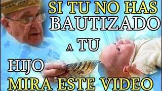 Si TU no has Bautizado a TU Hijo MIRA ESTE VÍDEO [upl. by Donoho284]