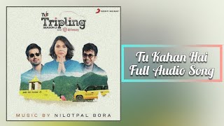 Tu Kahan Hai  Zubeen  Tripling Season 2  Full Audio Song [upl. by Nyvrem362]