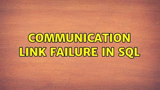 Communication Link Failure in SQL [upl. by Gehlbach]