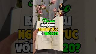 Tại sao bạn phải nghiêm túc với tuổi 20 [upl. by Ever]