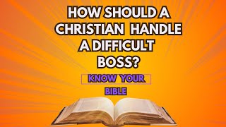 HOW SHOULD A CHRISTIANS HANDLE A DIFFICULT BOSS Know Your Bible bibleforfood [upl. by Ettenuahs]