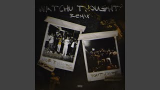 Watchu Thought Remix [upl. by Oiliduab]