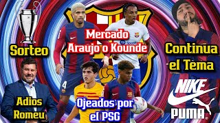 Nike o Puma 🚨 Dimite Romeu 🚨 Mercado con Kounde y Araujo 🚨 PSG espia a los chicos 🚨 Sorteo de champ [upl. by Havard]