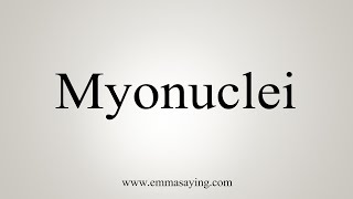 How To Say Myonuclei [upl. by Ullyot815]