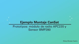 Prototipo CanSat  Ejemplo montaje CanSat BMP280 y APC220 [upl. by Hamfurd186]