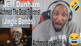 JEFF DUNHAM  Achmed The Dead Terrorist Jingle Bombs REACTION [upl. by Aihsena]