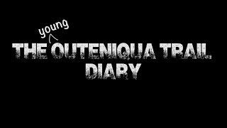 The young Outeniqua Trail Diary [upl. by Ttennej]