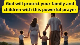 Powerful prayer to protect your family from evil [upl. by Iznik]