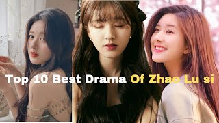 Top 10 Best Drama Of Zhao Lu Si  Chinese Drama [upl. by Atsejam]