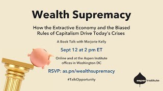 Wealth Supremacy How the Extractive Economy and the Biased Rules of Capitalism Drive Today’s Crises [upl. by Phionna]