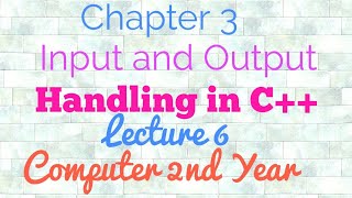 Input output Handling in CChapter 3 Lecture 6Computer 2nd Year [upl. by Hanford]