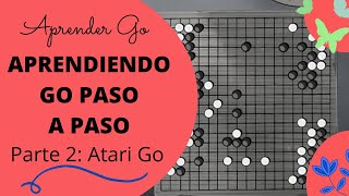 Aprendiendo Go Paso a Paso 2 Atari Go [upl. by Ahsieker]