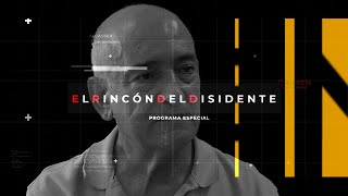 El Rincón del Disidente  Fernando García la lucha de un padre  Programa Especial [upl. by Zehc]