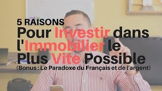 5 RAISONS dINVESTIR dans lIMMOBILIER très VITE [upl. by Oliver]