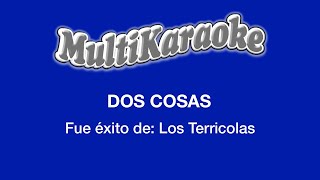 Dos Cosas  Multikaraoke  Fue Éxito De Los Terricolas [upl. by Aoh563]