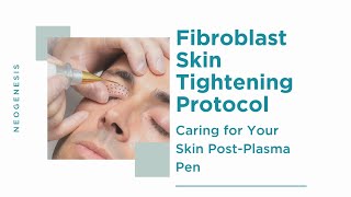 Fibroblast Skin Tightening Plasma Pen Protocol  Caring for the Skin [upl. by Anelav67]