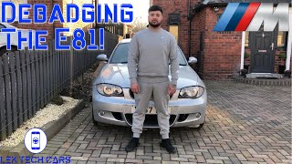 HOW TO DE BADGE YOUR BMW 1 SERIES E81 E87  THE QUICKEST WAY [upl. by Ordway]